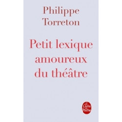 Petit lexique amoureux du théâtre-Philippe Torreton