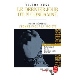 Le dernier jour d'un condamné - Dossier thématique : L'homme face à la société -Victor Hugo