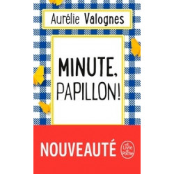 Minute, papillon !Aurélie Valognes