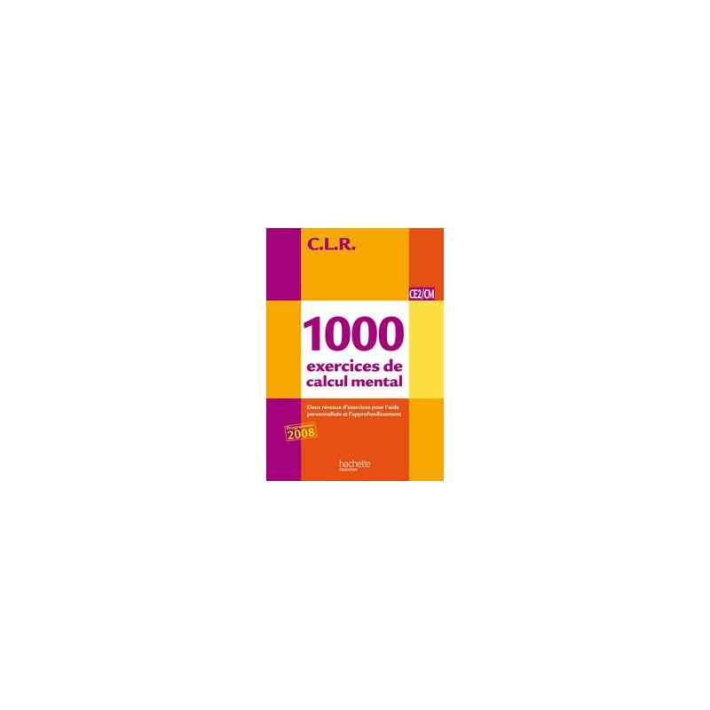 1000 exercices de calcul mental CE2/CM - Programmes 2008