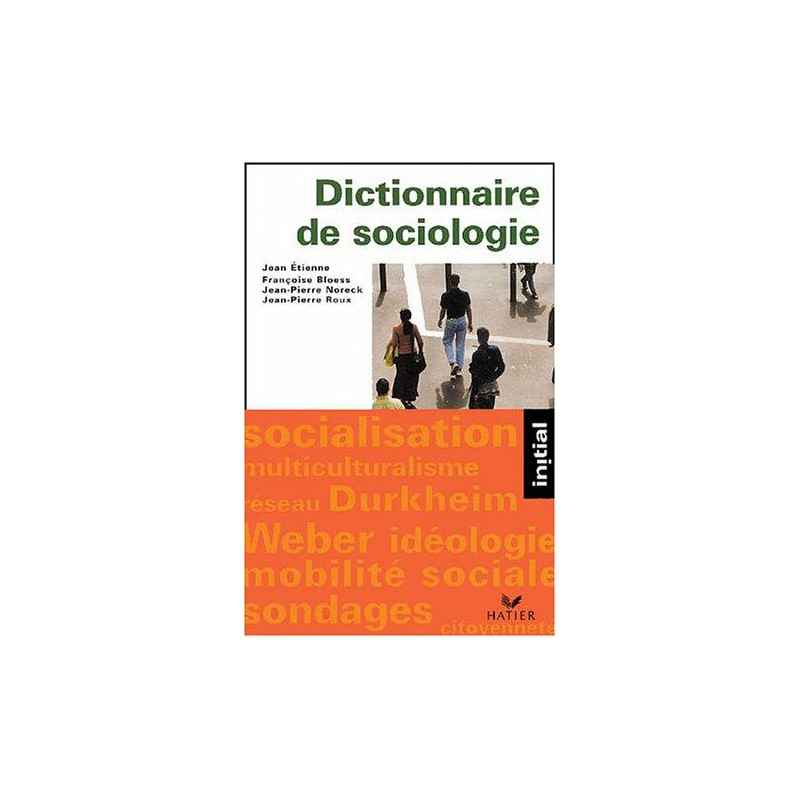 Dictionnaire de sociologie : Les notions, les mécanismes9782218744709