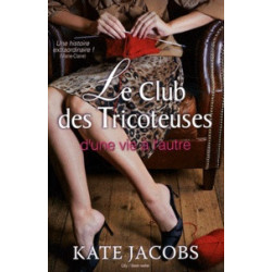 Le Club des Tricoteuses - D'une vie à l'autre -Kate Jacobs9782352887843