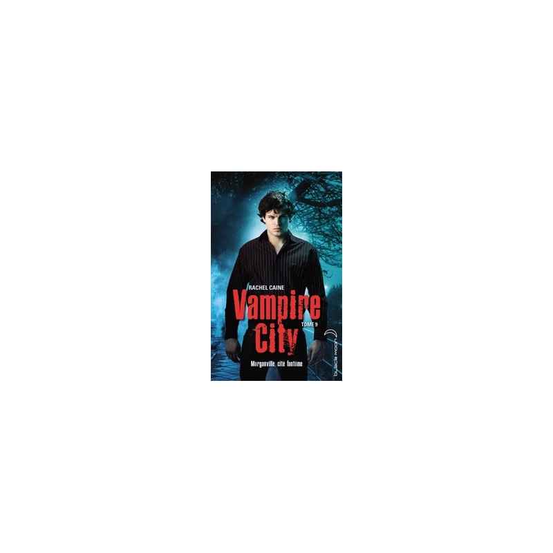 Vampire City Tome 9 -Morganville, ville fantôme Rachel Caine