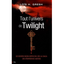 Tout l'univers de Twilight- Lois H. Gresh9782352882459