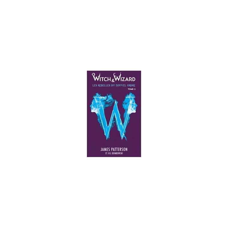 Witch & Wizard Tome 3- James Patterson