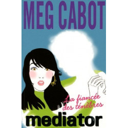 Mediator Tome 4- La fiancée des ténèbres Meg Cabot