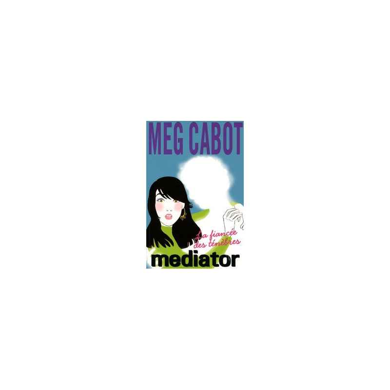 Mediator Tome 4- La fiancée des ténèbres Meg Cabot9782012013452
