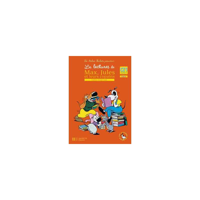 Les Ateliers Hachette Les lectures de Max, Jules et leurs copains CE1 - Cahier d'exercices - Ed.20089782011173928