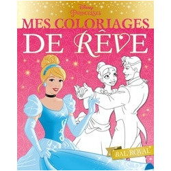 Mes coloriages de rêve Disney Princesses - Bal royal (Broché) Disney9782011802170