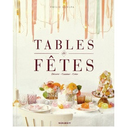 Tables de fêtes - Décorer, cuisiner, créer - Emilie Guelpa Dominique Montembault9782501085106