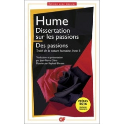 Dissertation sur les passions - Suivie de Des passions (Traité de la nature humaine, livre II) David Hume