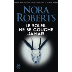 Le soleil ne se couche jamais - Nora Roberts
