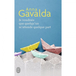 Je voudrais que quelqu'un m'attende quelque part (Broché) Anna Gavalda