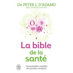 La bible de la santé - Selon 4 groupes sanguins, 4 régimes (Broché) Peter J. d' Adamo, Catherine Whitney