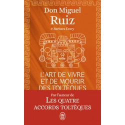 L'art de vivre et de mourir des Toltèques - Le livre pour comprendre la sagesses toltèque (Broché) Miguel Ruiz9782290142042