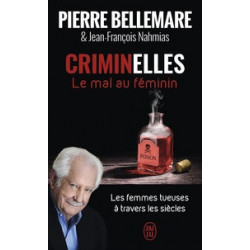 Criminelles - Le mal au féminin - Pierre Bellemare Jean-François Nahmias9782290155851