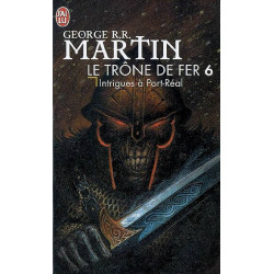 Le trône de fer (A game of Thrones) Tome 6 Intrigues à Port-Réal Prix Locus du meilleur roman de fantasy George R. R. Martin
