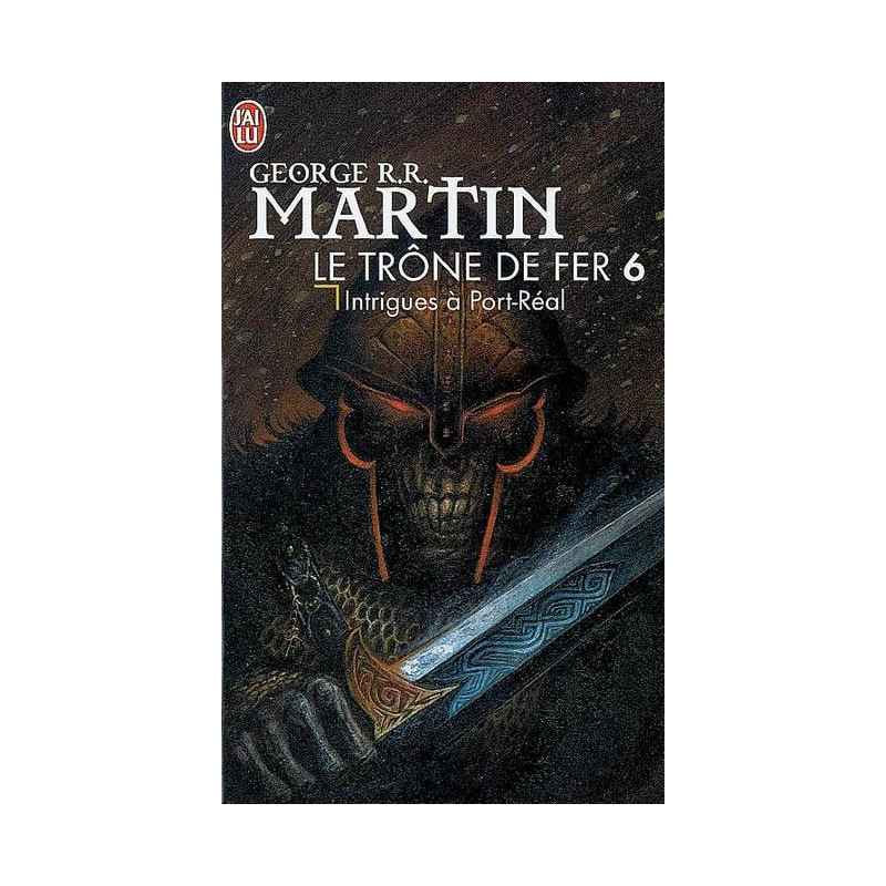 Le trône de fer (A game of Thrones) Tome 6 Intrigues à Port-Réal Prix Locus du meilleur roman de fantasy George R. R. Martin9...