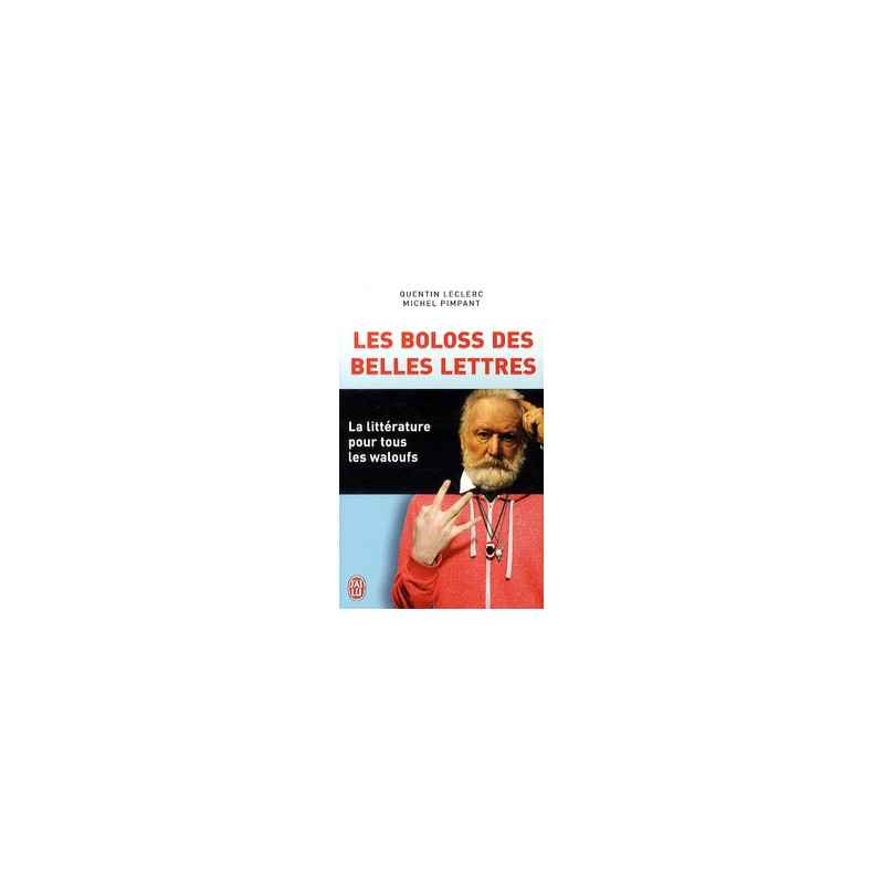 Les boloss des belles lettres - La littérature pour tous les waloufs -Quentin Leclerc, Michel Pimpant9782290079348