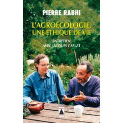 L'Agroécologie, une éthique de vie - Entretien avec Jacques Caplat- Pierre Rabhi, Jacques Caplat