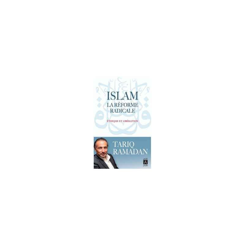 Islam, la réforme radicale - Ethique et libération - Tariq Ramadan9782352877974