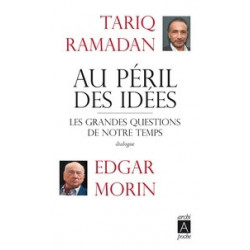 Au péril des idées - Les grandes questions de notre temps- Edgar Morin, Tariq Ramadan9782352877196