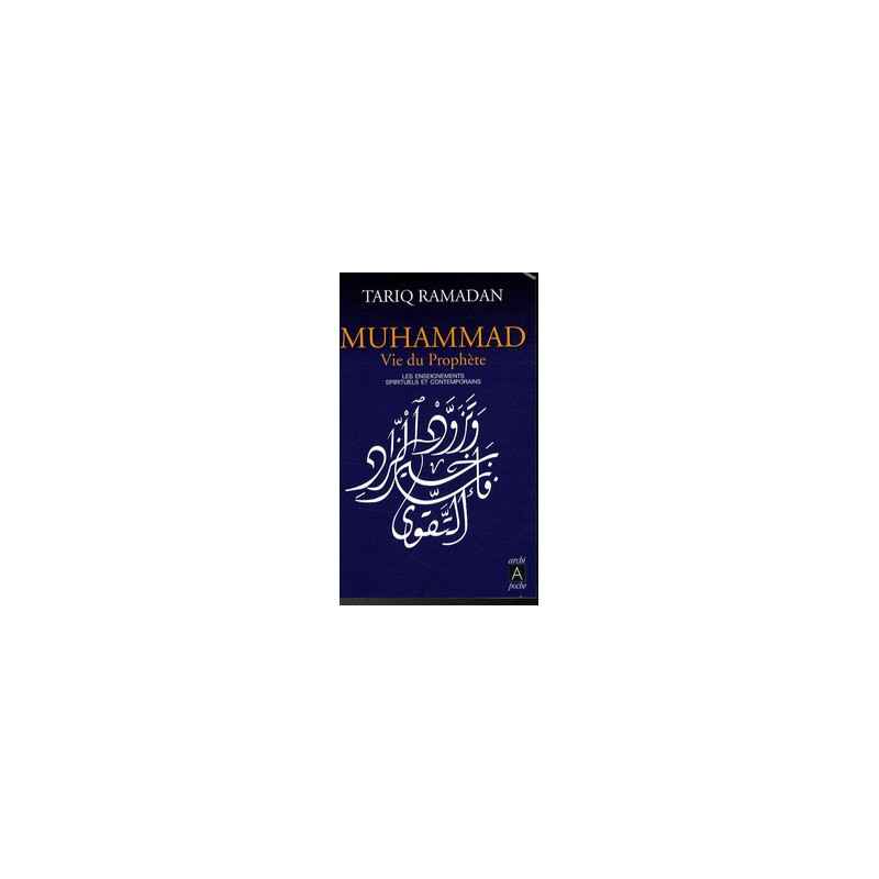 Muhammad vie du prophète - Les enseignements spirituels et contemporains-Tariq Ramadan