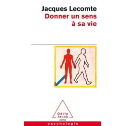 Donner un sens à sa vie - Jacques Lecomte