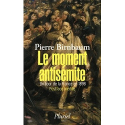 Le moment antisémite - Un tour de la France en 1898 -Pierre Birnbaum9782818504383