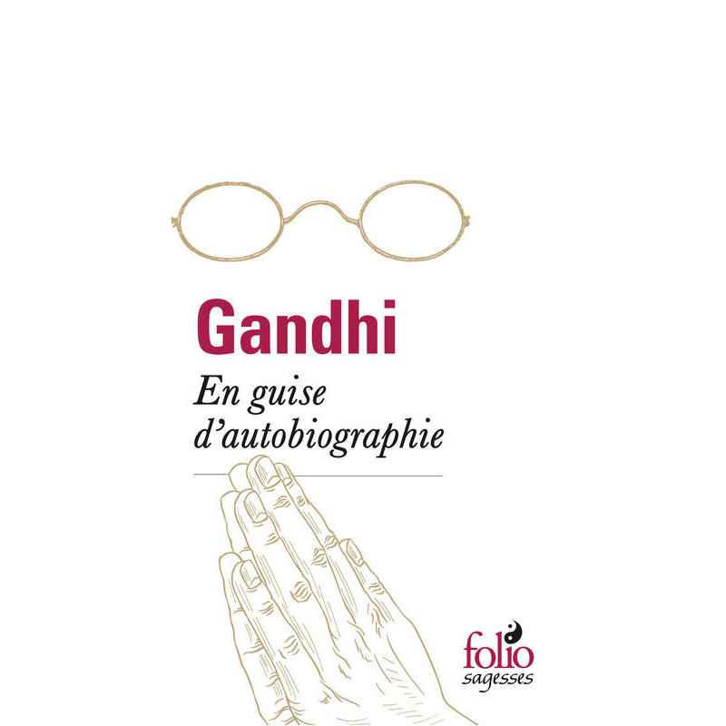 En guise d'autobiographie. Gandhi
