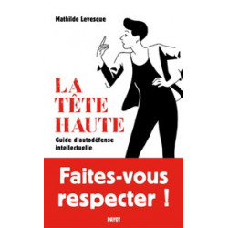 La tête haute - Guide d'autodéfense intellectuelle (Broché) Mathilde Levesque
