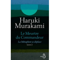 Le meurtre du commandeur Tome 2 -La métaphore se déplace Haruki Murakami