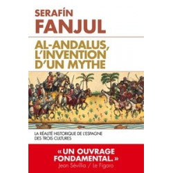 Al Andalous - L'invention d'un mythe- Serafin Fanjul9782810008827