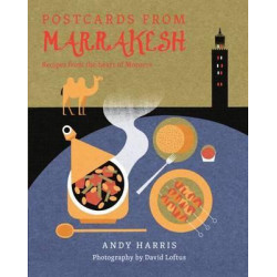 Postcards from Marrakesh : Recipes from the Heart of Morocco9781784880033