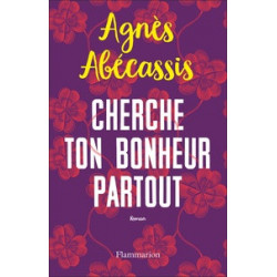 Cherche ton bonheur partout -Agnès Abécassis