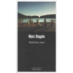 Intérieur jour - Marc Dugain