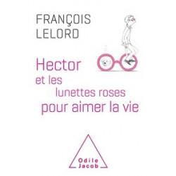 Hector et les lunettes roses pour aimer la vie- François Lelord9782738143167