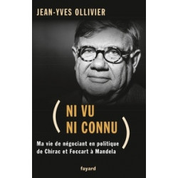 Ni vu ni connu - Ma vie de négociant en politique de Chirac et Foccart à Mandela - Jean-Yves Ollivier