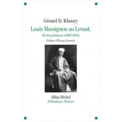 Louis Massignon au Levant - Ecrits politiques (1907-1955) Gérard Khoury