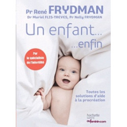 Un enfant ... enfin - René Frydman, Muriel Flis-Trèves, Nelly Frydman Isabelle Bruno