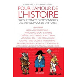 Pour l'amour de l'Histoire - 30 conférences exceptionnelles des "rendez-vous de l'histoire"- Jeanne Guérout9782352046745