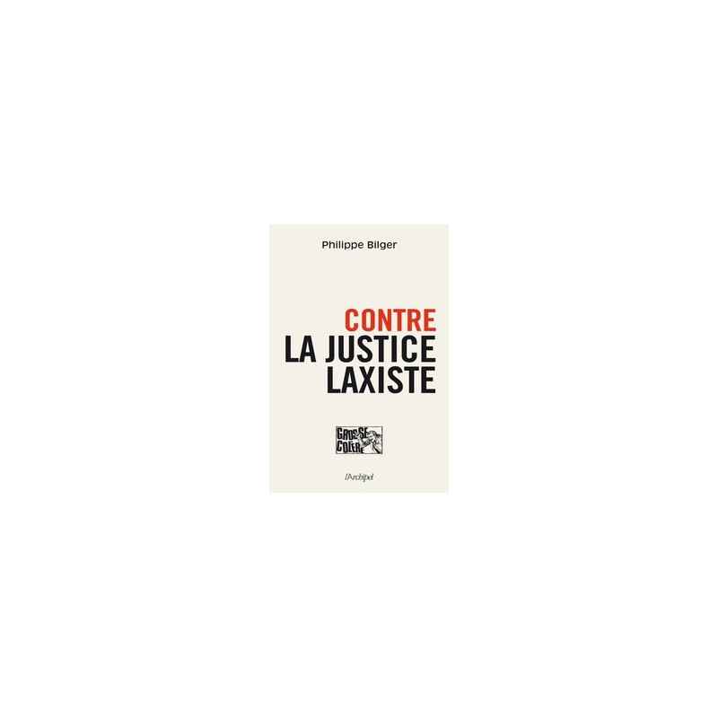 Contre la justice laxiste - Philippe Bilger9782809814330
