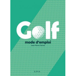 Golf - Mode d'emploi - Jean-Pierre Tairraz