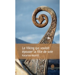 Le viking qui voulait épouser la fille de soie - Katarina Mazetti
