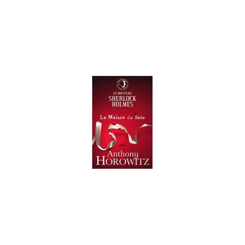 Le nouveau Sherlock Holmes Tome 1 - La Maison de Soie Anthony Horowitz9782012027008