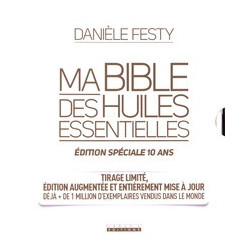 Ma bible des huiles essentielles - Edition spéciale 10 ans édition revue et augmentée Danièle Festy