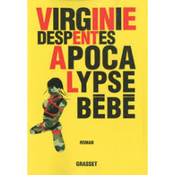 Apocalypse bébé-Prix Renaudot Virginie Despentes9782246771715