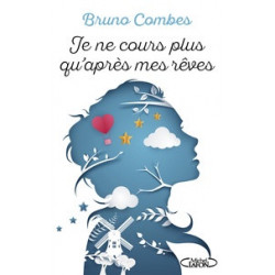 Je ne cours plus qu'après mes rêves - Bruno Combes