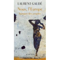Nous, l'Europe - Banquet des peuples- Laurent Gaudé9782330121525