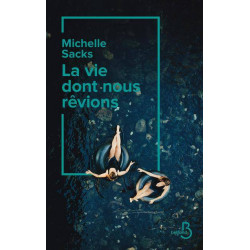 La vie dont nous rêvions - Michelle Sacks